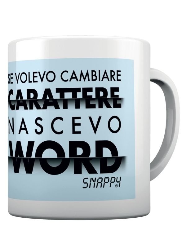 Mug Snappy Se Volevo Cambiare Carattere Nascevo Word 