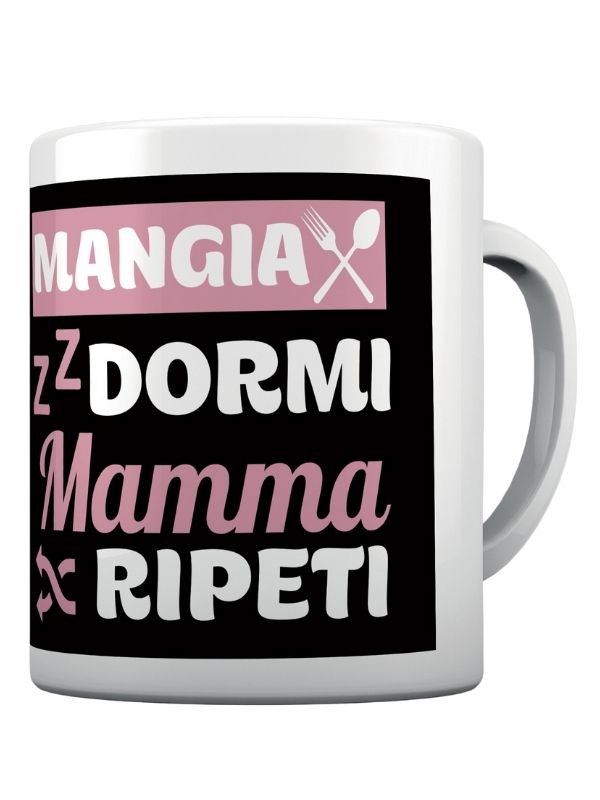 Tazza Mangia Dormi Mamma Ripeti 