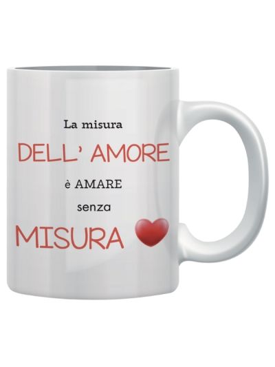 Tazza Love La Misura Dell'Amore È Amare Senza Misura 