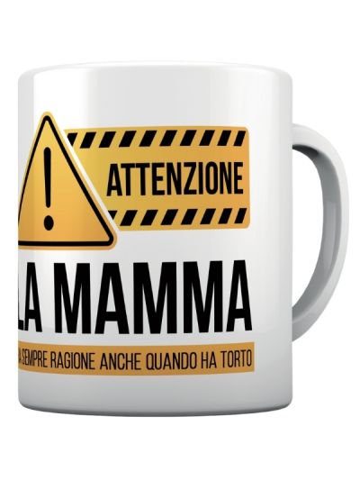 Tazza Attenzione La Mamma Ha Sempre Ragione Anche Quando Ha Torto 